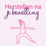 Herstellen na je bevalling in het roze en paars geschreven, met daaronder een roze geïllustreerde vrouw in een yoga positie. Op een lichtroze achtergrond.